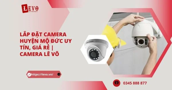 Lắp Đặt Camera Huyện Mộ Đức Uy Tín, Giá Rẻ | Camera Lê Võ 